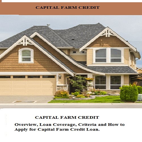 Capital Farm Credit: Overview, Criteria, Loan Categories, and How to ...